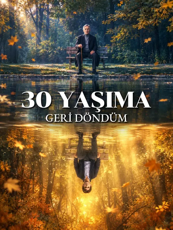 30 YAŞIMA GERİ DÖNDÜM