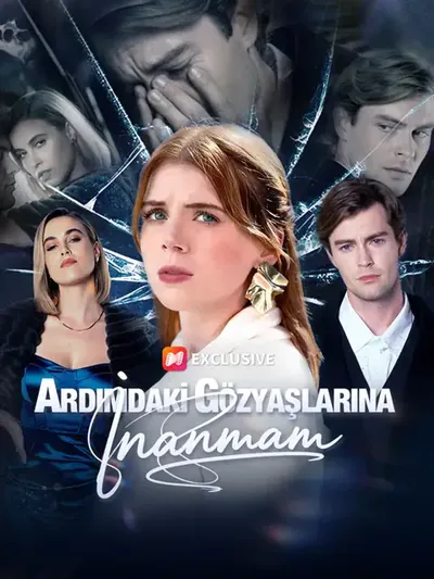 Ardımdaki Gözyaşlarına İnanmam