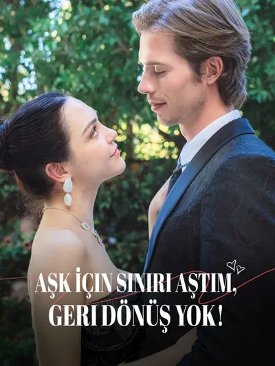 Aşk İçin Sınırı Aştım, Geri Dönüş Yok!