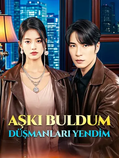 AŞKI BULDUM, DÜŞMANLARI YENDİM