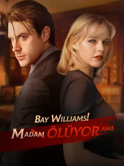 Bay Williams! Madam ölüyor ama