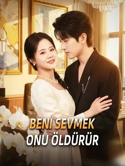 Beni Sevmek Onu Öldürür