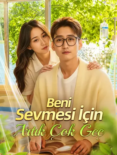 Beni Sevmesi İçin Artık Çok Geç
