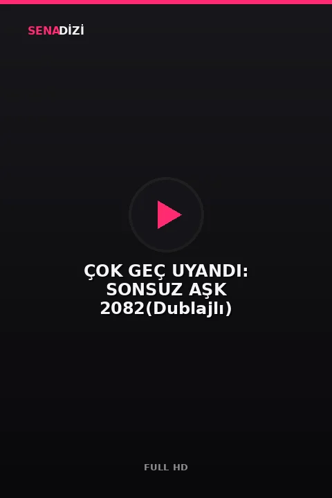 ÇOK GEÇ UYANDI: SONSUZ AŞK 2082(Dublajlı)