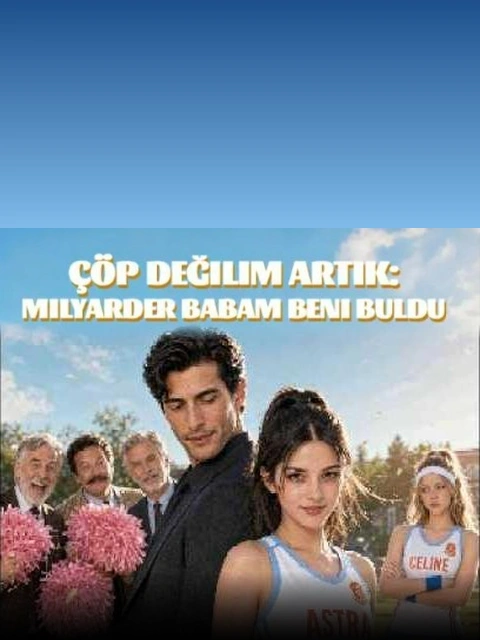 Çöp Değilim Artık: Milyarder Babam Beni Buldu