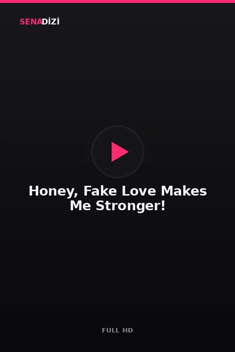 Honey, Fake Love Makes Me Stronger!