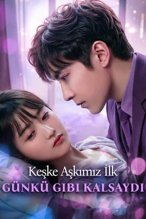 Keşke Aşkımız İlk Günkü Gibi Kalsaydı(Dublajlı)