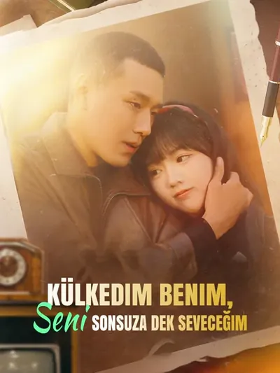 Külkedim Benim, Seni Sonsuza Dek Seveceğim