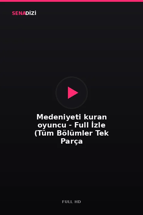 Medeniyeti kuran oyuncu - Full İzle (Tüm Bölümler Tek Parça