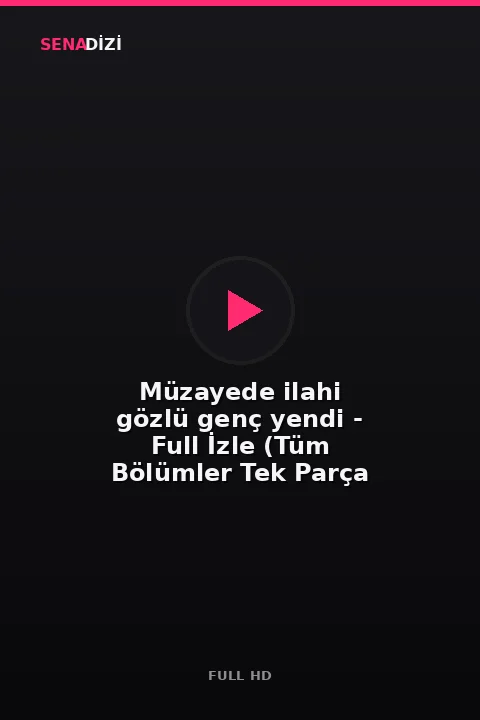 Müzayede ilahi gözlü genç yendi - Full İzle (Tüm Bölümler Tek Parça