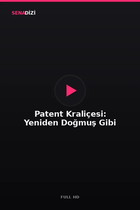 Patent Kraliçesi: Yeniden Doğmuş Gibi