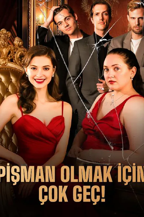 PİŞMAN OLMAK İÇİN ÇOK GEÇ!