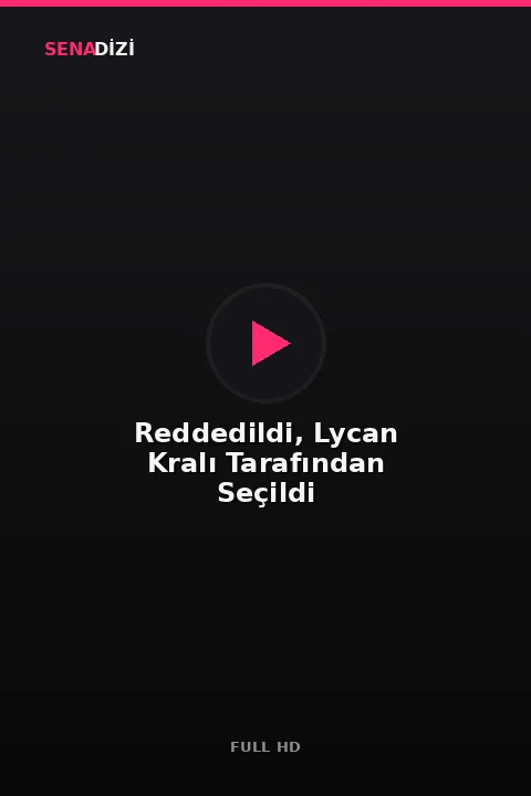 Reddedildi, Lycan Kralı Tarafından Seçildi