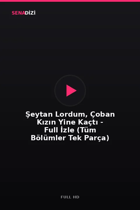 Şeytan Lordum, Çoban Kızın Yine Kaçtı - Full İzle (Tüm Bölümler Tek Parça)