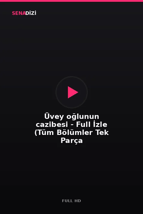 Üvey oğlunun cazibesi - Full İzle (Tüm Bölümler Tek Parça