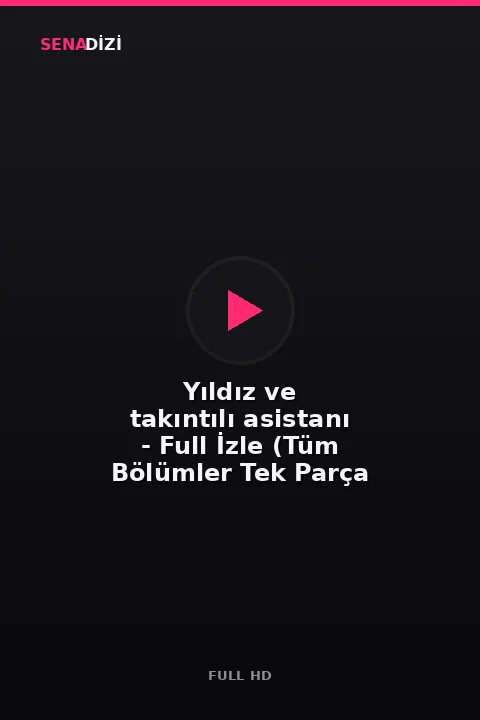 Yıldız ve takıntılı asistanı - Full İzle (Tüm Bölümler Tek Parça